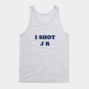 I Shot J R Parody Design Tank Top